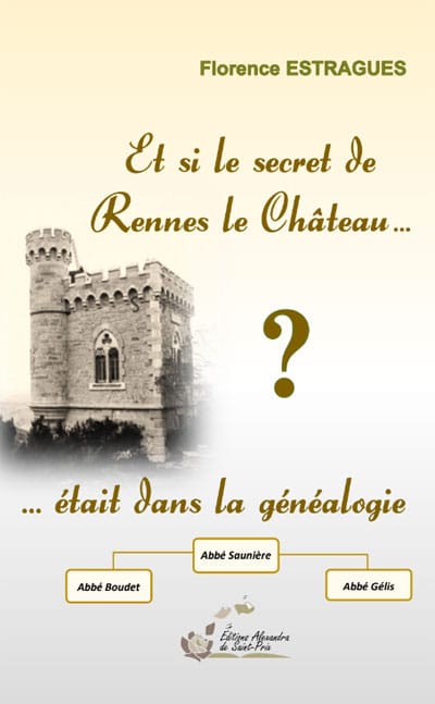 News : "Et si le secret de Rennes-le-Château était dans la généalogie ?" de Florence Estragues