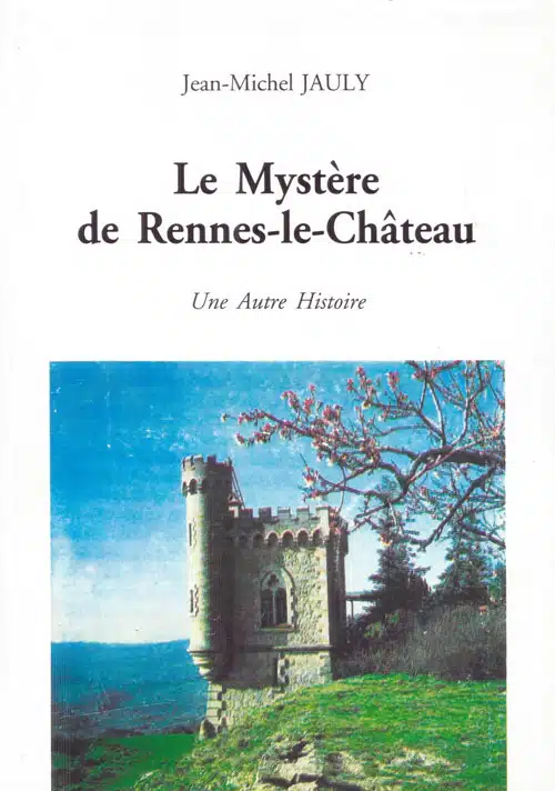Le mystère de Rennes-le-Château, une autre histoire de Jean-Michel Jauly