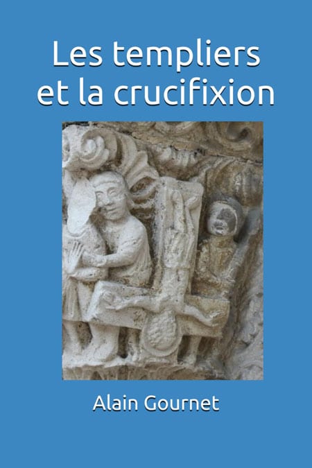 News : Les templiers et la crucifixion, reniement de la crucifixion