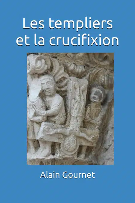 News : Les templiers et la crucifixion, reniement de la crucifixion
