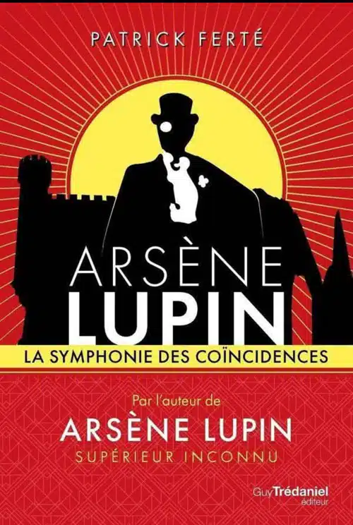 Patrick Ferté le tome II sur Arsène Lupin, Leblanc et Rennes-le-Château